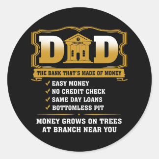 Funny Dad The Bank That's Made Of Money For Classic Round Sticker