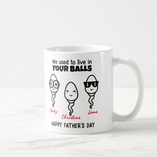Funny Dad we used to live in your balls Coffee Mug (Right)