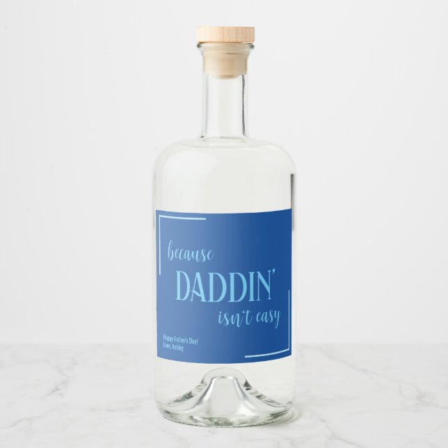 Funny Daddin' Isn't Easy Father's Day Liquor Bottle Label (Front)
