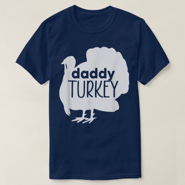 Funny Daddy Turkey Thanksgiving Family Matching Fa T-Shirt (Design Front)