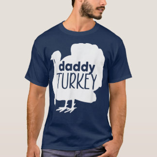 Funny Daddy Turkey Thanksgiving Family Matching Fa T-Shirt