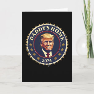 Funny Daddy's Home 2024 Trump We Won Took America  Card