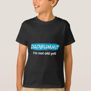Funny Dadgummit Im Not Old Yet! Birthday Graphic T-Shirt