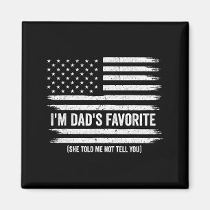 Funny Dads Favorite Child Son Daughter I'm Dad's F Magnet