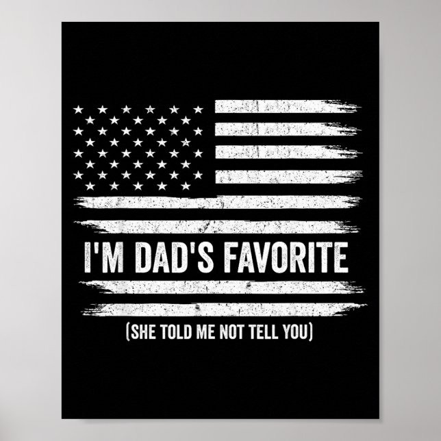 Funny Dads Favorite Child Son Daughter I'm Dad's F Poster (Front)