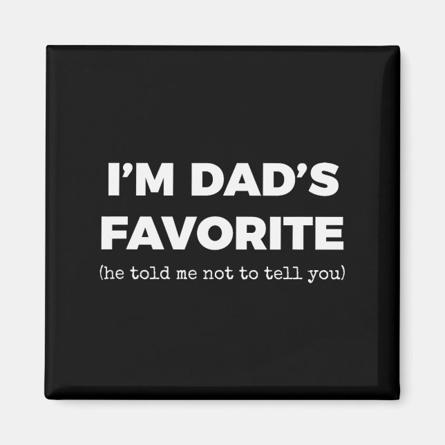 Funny Dads Favorite Son Daughter I'm Dad's Favorit Magnet (Front)