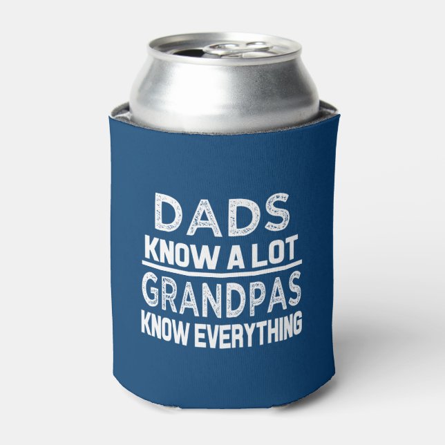 Funny Dads know a lot but Grandpas know everything Can Cooler (Can Front)