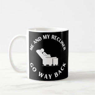 Funny Dad's Me and My Recliner Go Way Back Joke  Coffee Mug