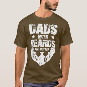 Funny Dads With Beards Are Better dad joke Fathers T-Shirt