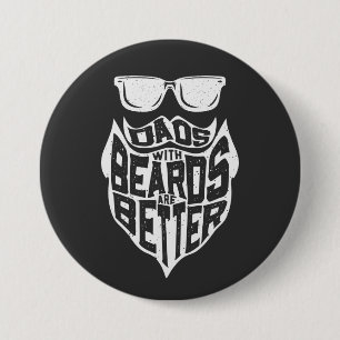 FUNNY DADS WITH BEARDS ARE BETTER FATHERS DAY 3 INCH ROUND BUTTON