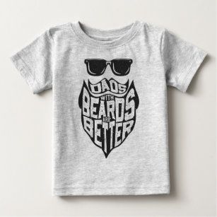 FUNNY DADS WITH BEARDS ARE BETTER FATHERS DAY BABY T-Shirt