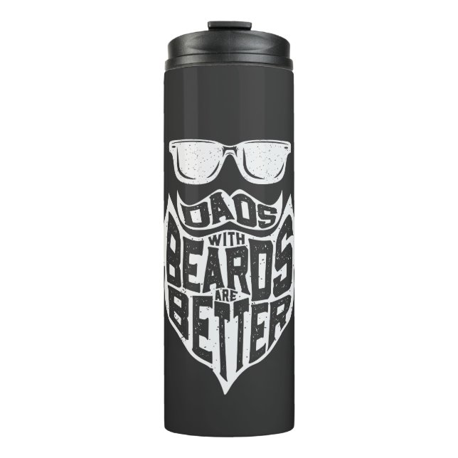 FUNNY DADS WITH BEARDS ARE BETTER FATHERS DAY THERMAL TUMBLER (Front)