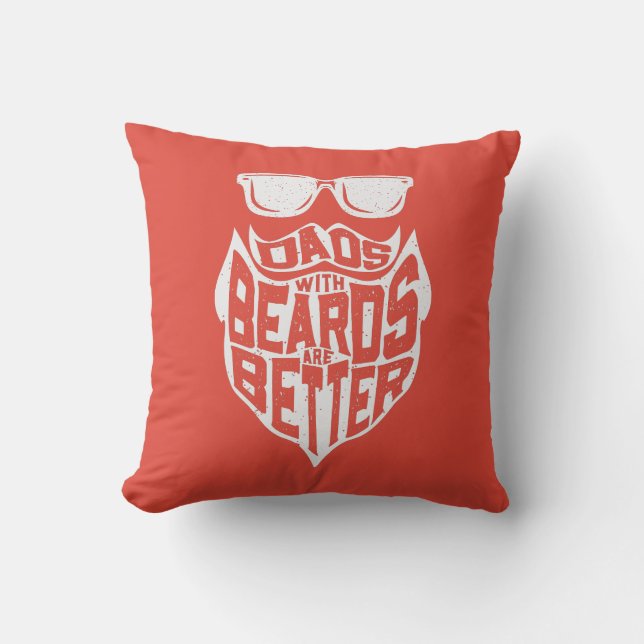 FUNNY DADS WITH BEARDS ARE BETTER FATHERS DAY THROW PILLOW (Front)