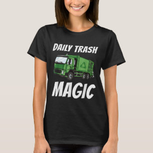 Funny Daily Trash Magic Quote Costume Garbage Truc T-Shirt