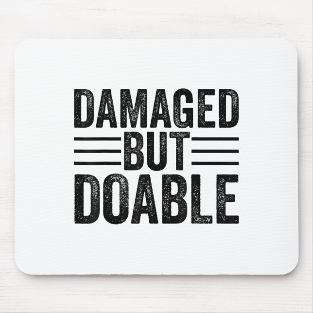 Funny Damaged But Doable Motivational Damaged Wome Mouse Pad (Front)