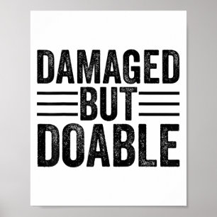 Funny Damaged But Doable Motivational Damaged Wome Poster
