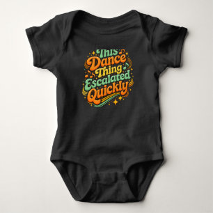 Funny Dance Escalated Quickly Party Humour Baby Bodysuit