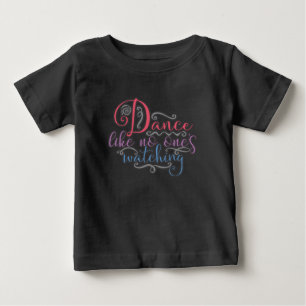 Funny Dance Like No Ones Watching Dancing Queen Baby T-Shirt