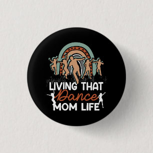 Funny Dance Mom Living That Dance Mom Life Mother' 1 Inch Round Button