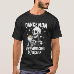 Funny Dance Mom Weekends Coffee Dance Comps T-Shirt