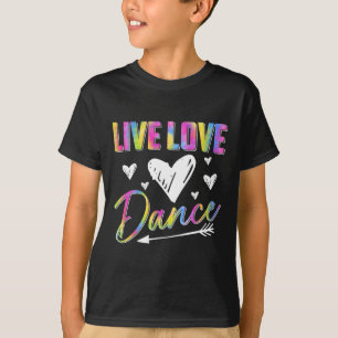 Funny Dancer Dancing Womens Girls Live Love Dance T-Shirt