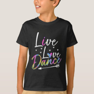 Funny Dancer Dancing Womens Girls Live Love Dance T-Shirt