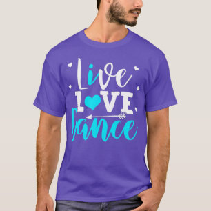 Funny Dancing Saying Dancer Dancing Lover Dance  T-Shirt