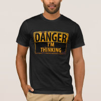 Funny DANGER I'm Thinking Caution Warning Sign