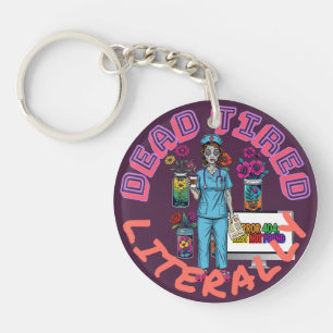 Funny Dark Humour "Dead Tired Literally" Nurse Gif Keychain