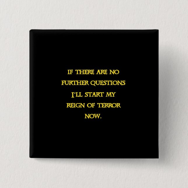 Funny Dark Humour - Tyranny Starts Now 2 Inch Square Button (Front)