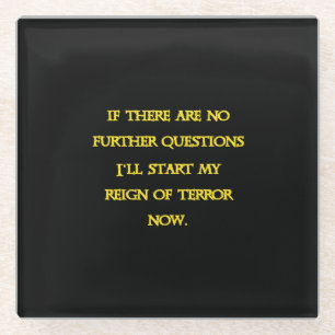 Funny Dark Humour - Tyranny Starts Now Glass Coaster