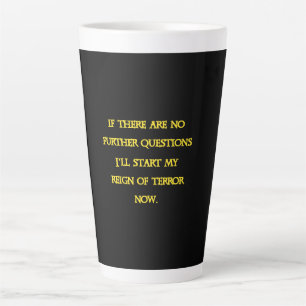 Funny Dark Humour - Tyranny Starts Now Latte Mug