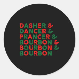 Funny Dasher Dancer Prancer & Bourbon Christma Classic Round Sticker