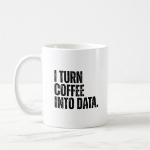 Funny Data Analyst I Turn Coffee Into Data Mug