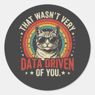 Funny Data Analyst Quote That Was Not Very Data  Classic Round Sticker