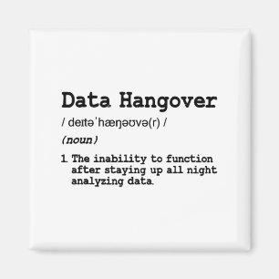 Funny Data Analyst Scientist Data Hangover T Shirt Magnet