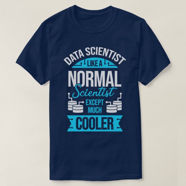 Funny Data Science Scientist Gift  T-Shirt (Design Front)