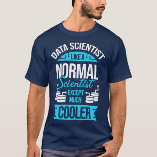Funny Data Science Scientist Gift  T-Shirt