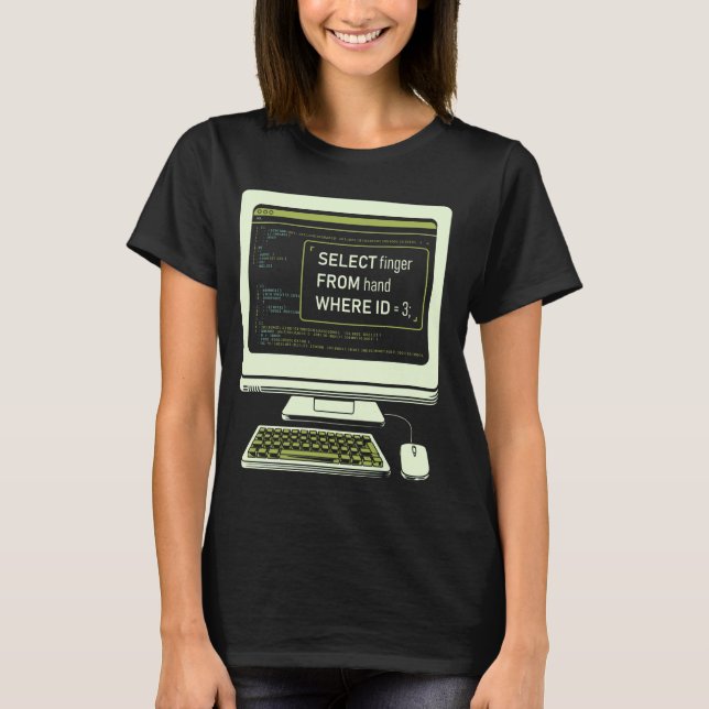 Funny Database SQL Query Computer Code for Databas T-Shirt (Front)