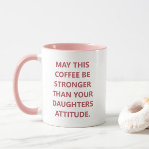 Funny Daughter Attitude Coffee Mug For Mom