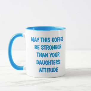 Funny Daughter Attitude Coffee Mug for Mom and Dad