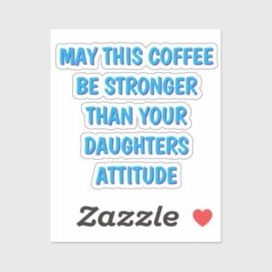 Funny Daughter Attitude Coffee Mug for Mom and Dad