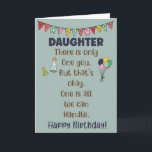 Funny Daughter Birthday Card<br><div class="desc">This typography birthday card is perfect to celebrate your very special and unique daughter. Make her laugh with this hilarious and cheekily appreciative birthday card!</div>