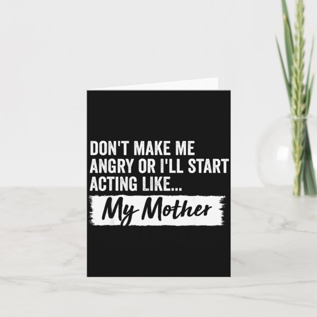 Funny Daughter Don't Make Me Angry Or I’ll Act Lik Card (Front)