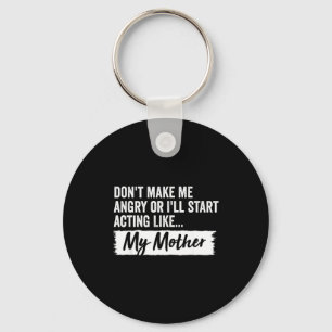 Funny Daughter Don't Make Me Angry Or I’ll Act Lik Keychain
