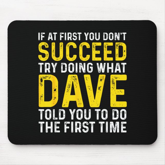Funny Dave If At First You Don't Succeed Try Doing Mouse Pad (Front)