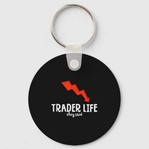 Funny Day Trader Life Quote Graphic Stock Trading Keychain