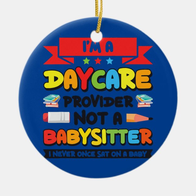 Funny Daycare Provider Children Education Ceramic Ornament (Front)