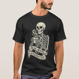 Funny "Dead Inside But Caffeinated" Skeleton T-Shirt