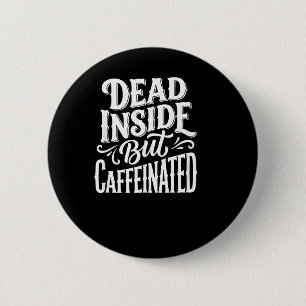 Funny Dead Inside Sarcastic Humour Quote 2 Inch Round Button